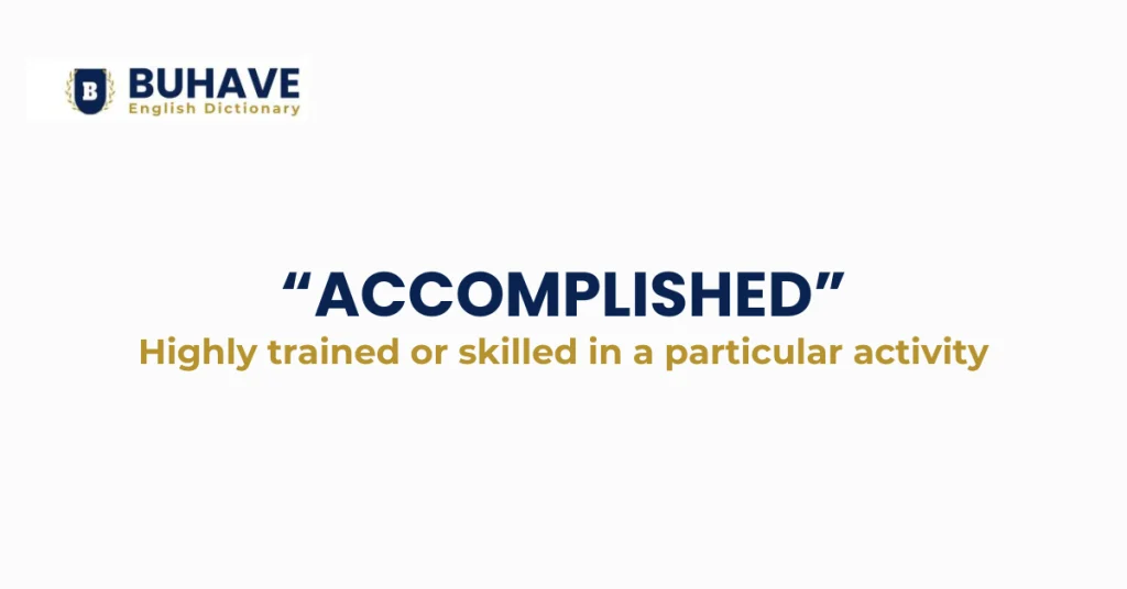 Accomplished Meaning, Definition, and Synonyms