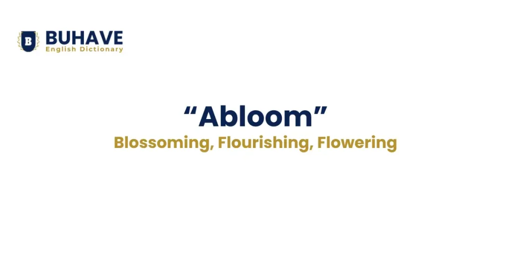 Abloom - Meaning, Definition, Synonyms, and Antonyms