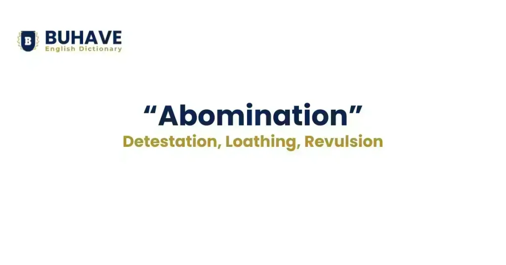 Abomination - Meaning, Definition, Synonyms, and Antonyms