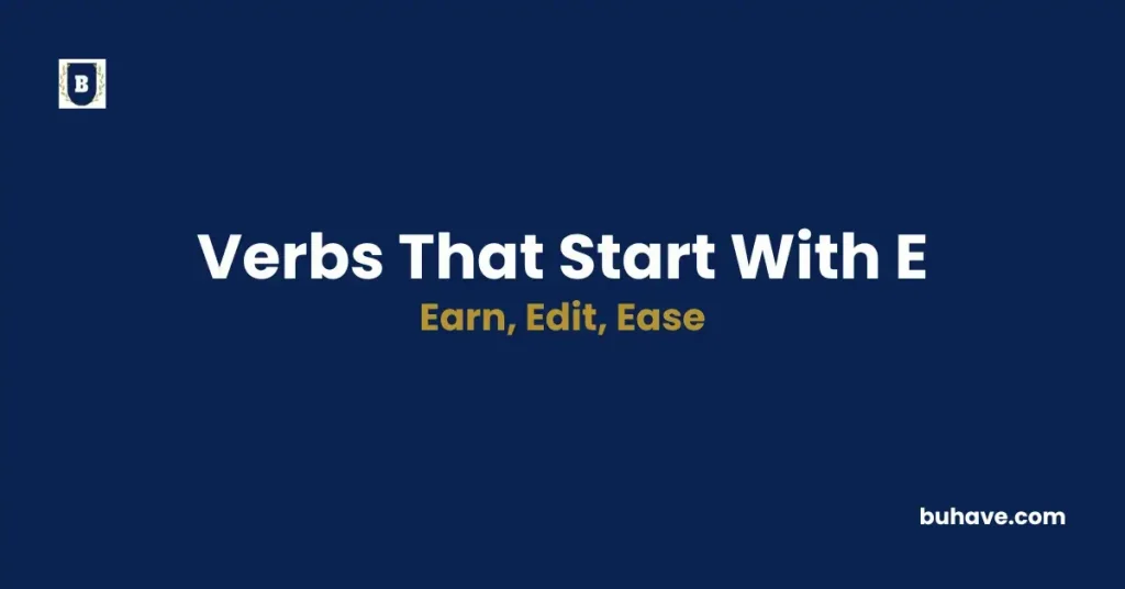 List of verbs that start with e