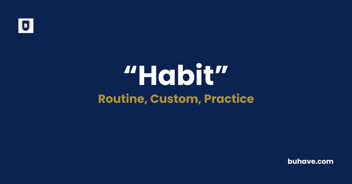 Habit Meaning Definition Synonyms Antonyms
