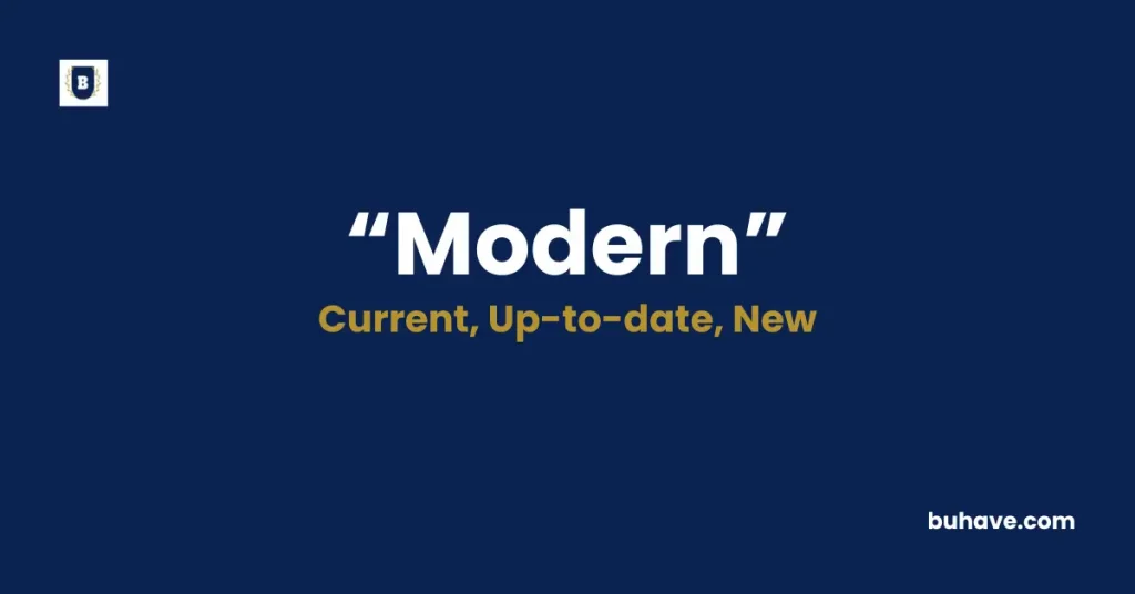 Modern Meaning Definition Synonyms Antonyms