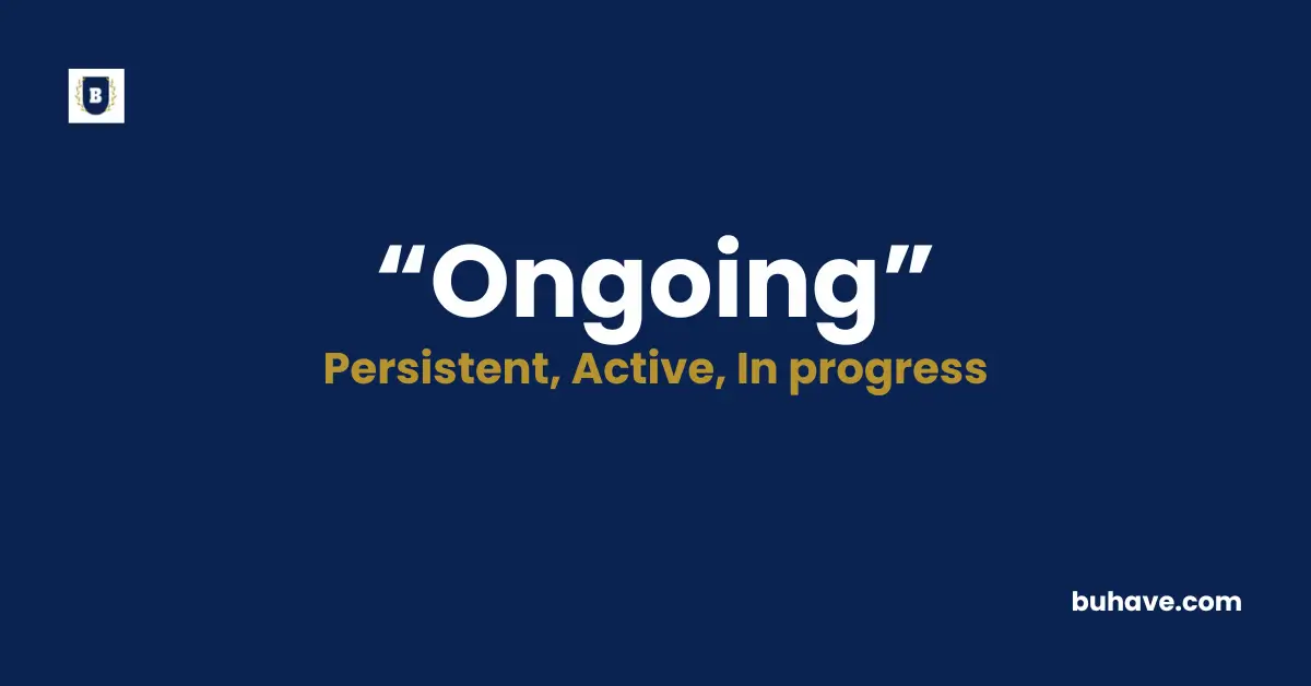Ongoing Meaning Definition Synonyms Antonyms