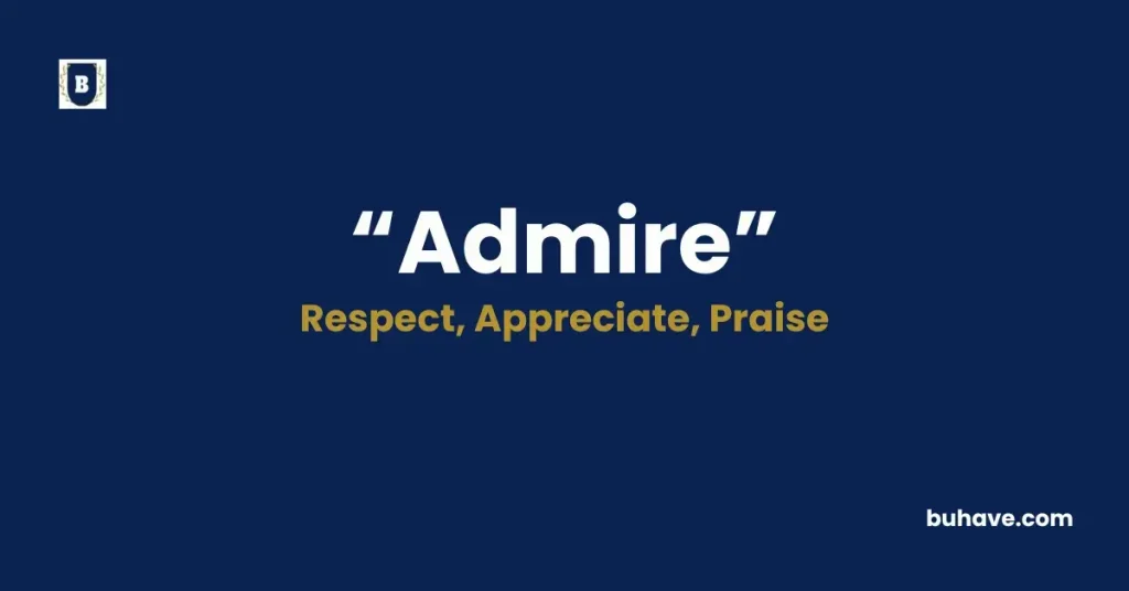 Admire - Meaning, Definition, Synonyms and Antonyms