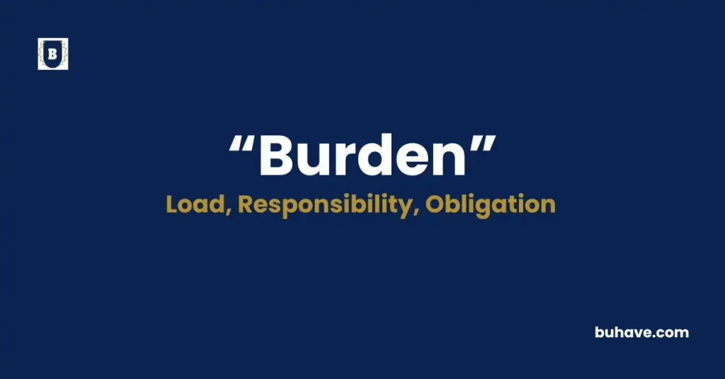 Burden - Meaning, Definition, Synonyms and Antonyms