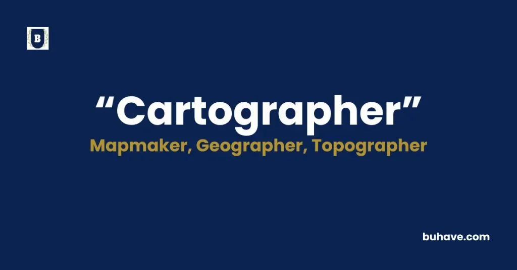 Cartographer - Meaning, Definition, Synonyms, and Antonyms