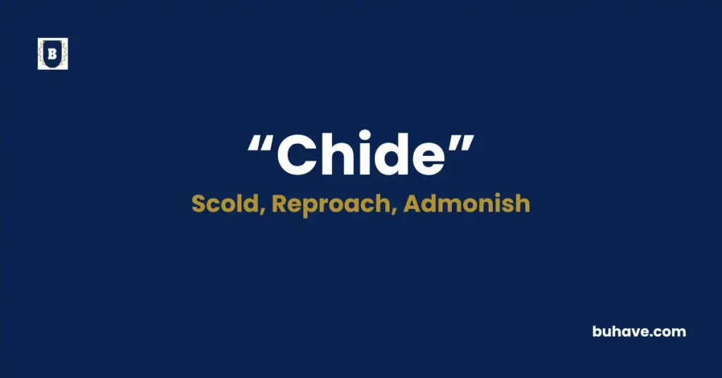 Chide - Meaning, Definition, Synonyms and Antonyms