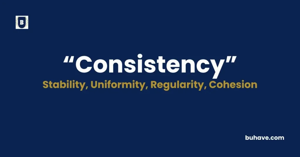 Consistency - Meaning, Definition, Synonyms, and Antonyms
