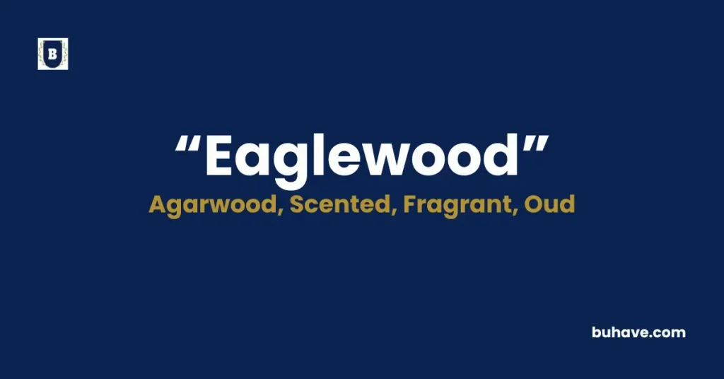 Eaglewood - Meaning, Definition, Synonyms, and Antonyms