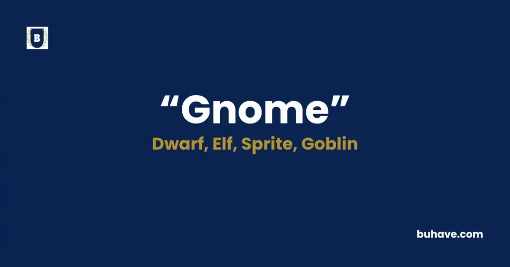 Gnome - Meaning, Definition, Synonyms, and Antonyms
