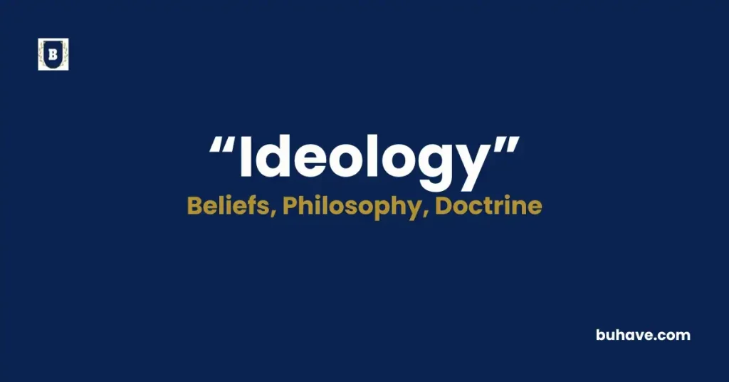 Ideology - Meaning, Definition, Synonyms and Antonyms