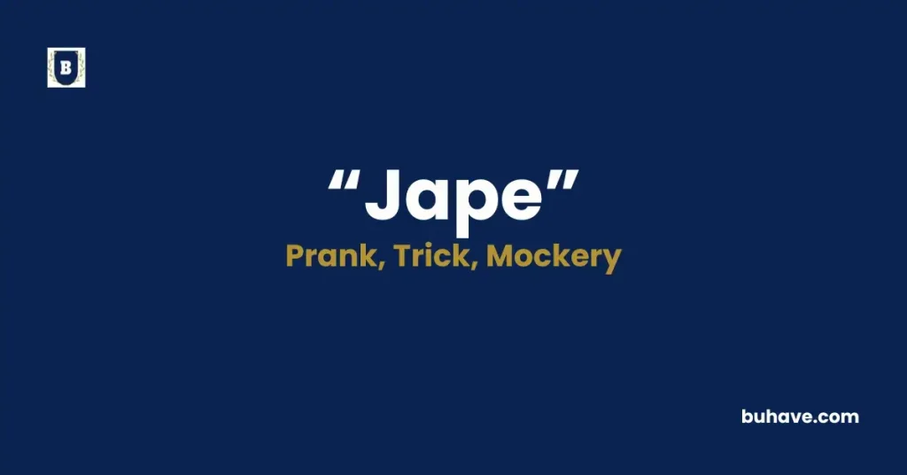 Jape - Meaning, Definition, Synonyms and Antonyms