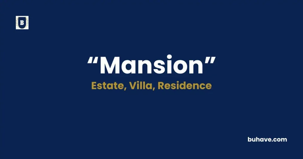 Mansion - Meaning, Definition, Synonyms and Antonyms