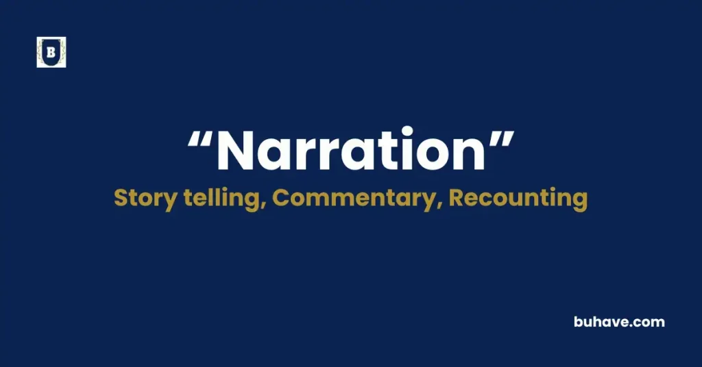 Narration - Meaning, Definition, Synonyms and Antonyms