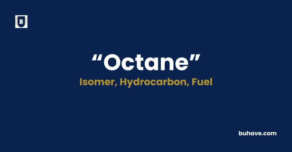 Octane - Meaning, Definition, Synonyms and Antonyms