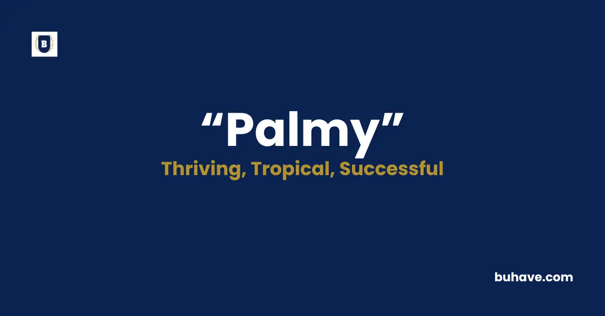 Palmy Meaning, Definition, Synonyms, and Antonyms