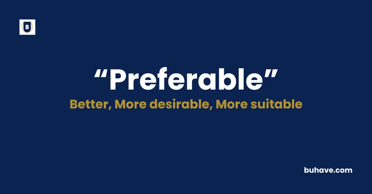 Preferable Meaning Definition Synonyms Antonyms