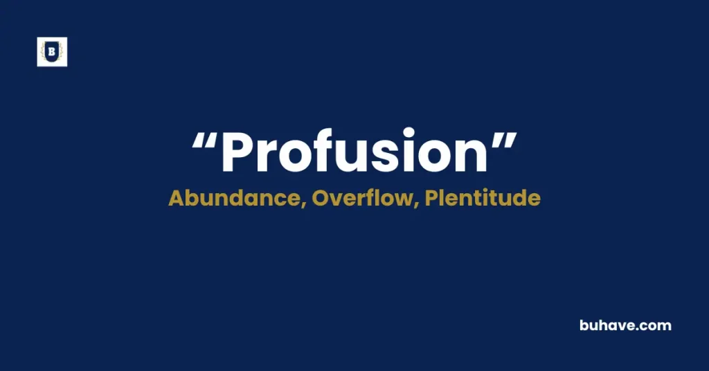 Profusion Meaning, Definition, Synonyms, and Antonyms