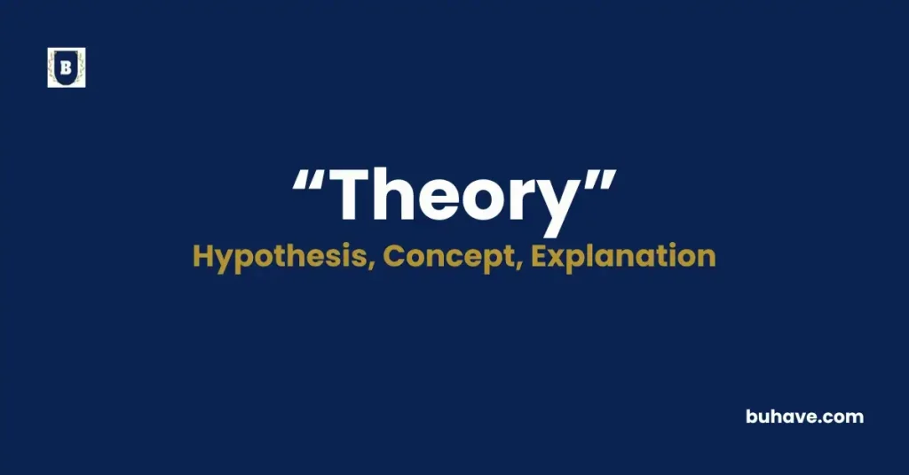 Theory - Meaning, Definition, Synonyms and Antonyms