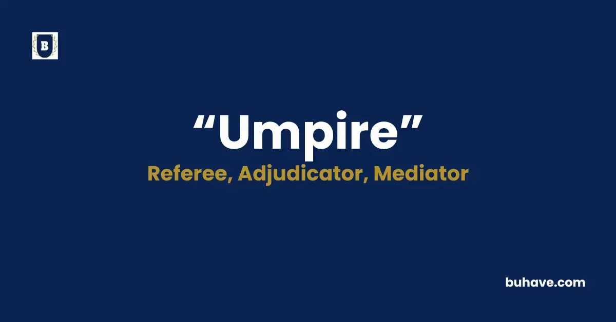 Umpire - Meaning, Definition, Synonyms and Antonyms