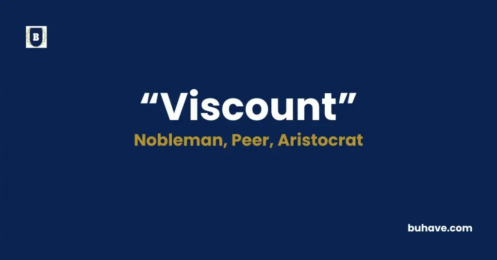 Viscount - Meaning, Definition, Synonyms and Antonyms