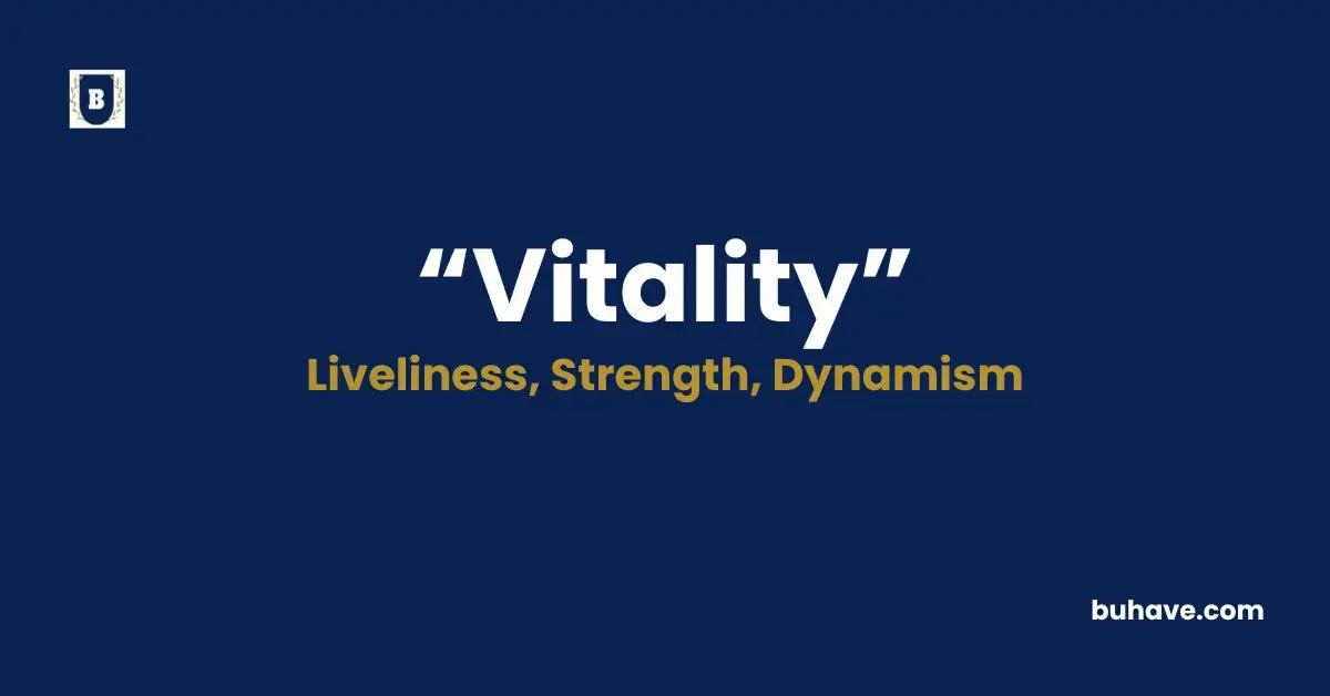 Vitality - Meaning, Definition, Synonyms and Antonyms