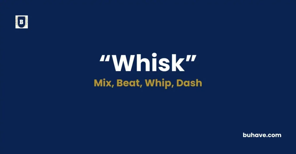 Whisk - Meaning, Definition, Synonyms and Antonyms
