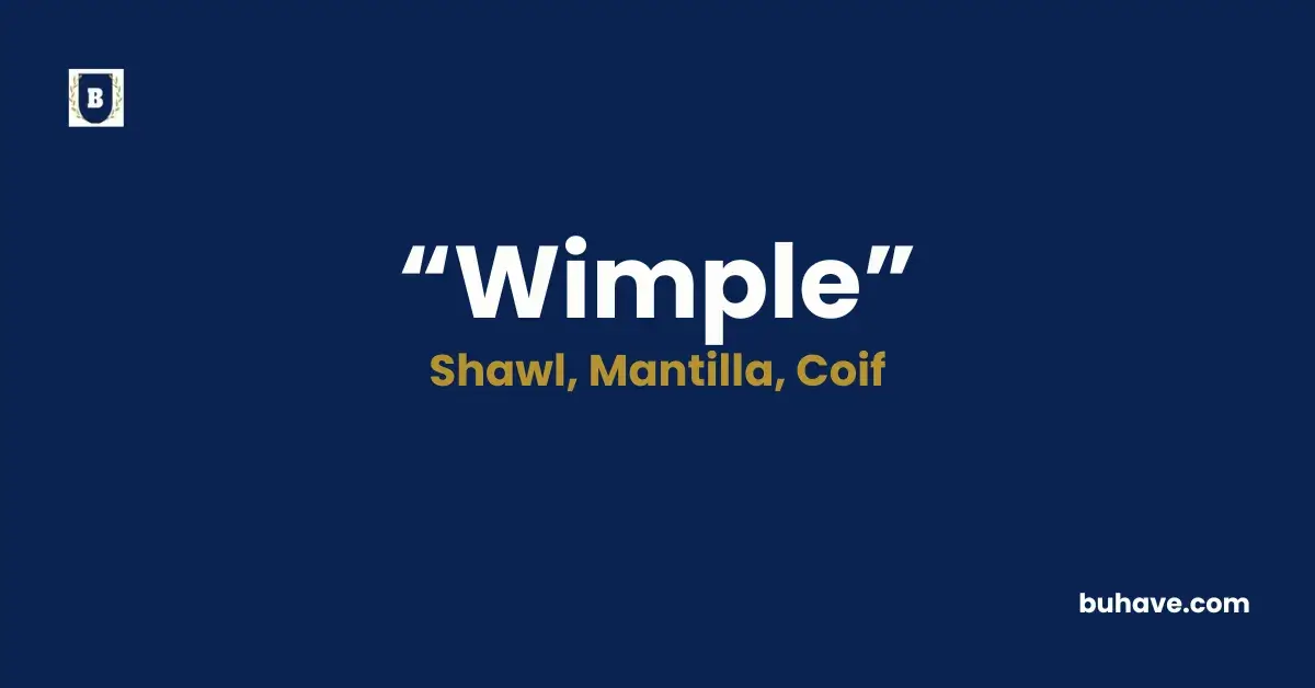 Wimple - Meaning, Definition, Synonyms and Antonyms
