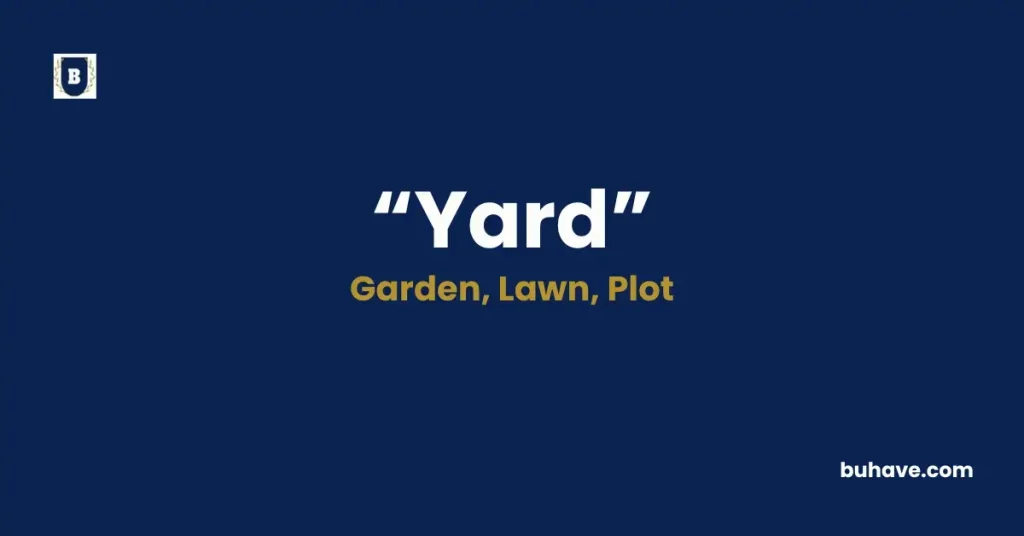 Yard - Meaning, Definition, Synonyms and Antonyms