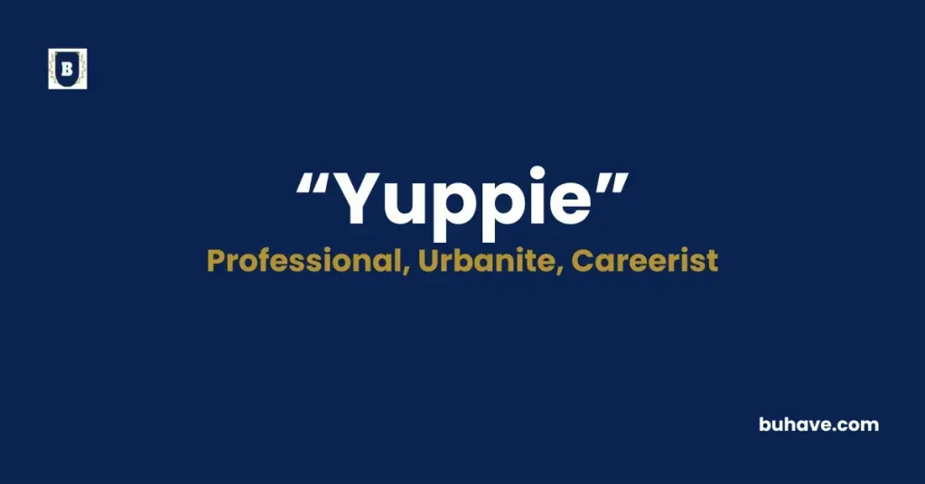 Yuppie - Meaning, Definition, Synonyms and Antonyms