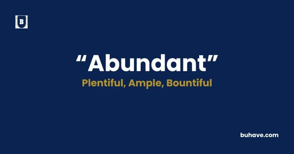 Abundant Meaning, Definition, Synonyms and antonyms