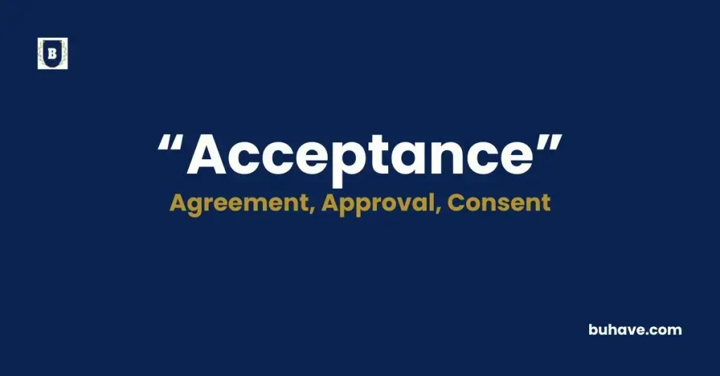 Acceptance - Meaning, Definition, Synonyms and Antonyms