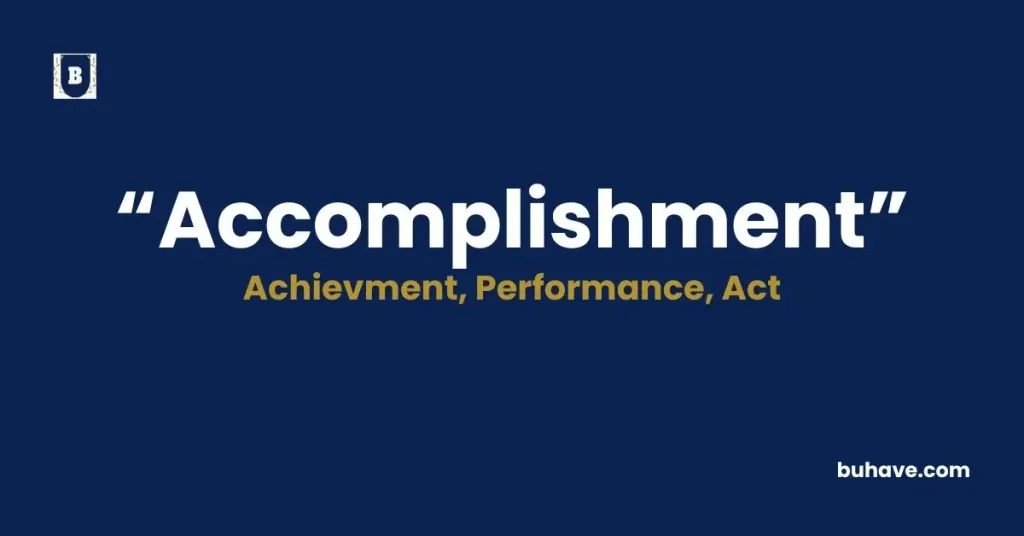Accomplishment Meaning, Definition, Synonyms and Antonyms