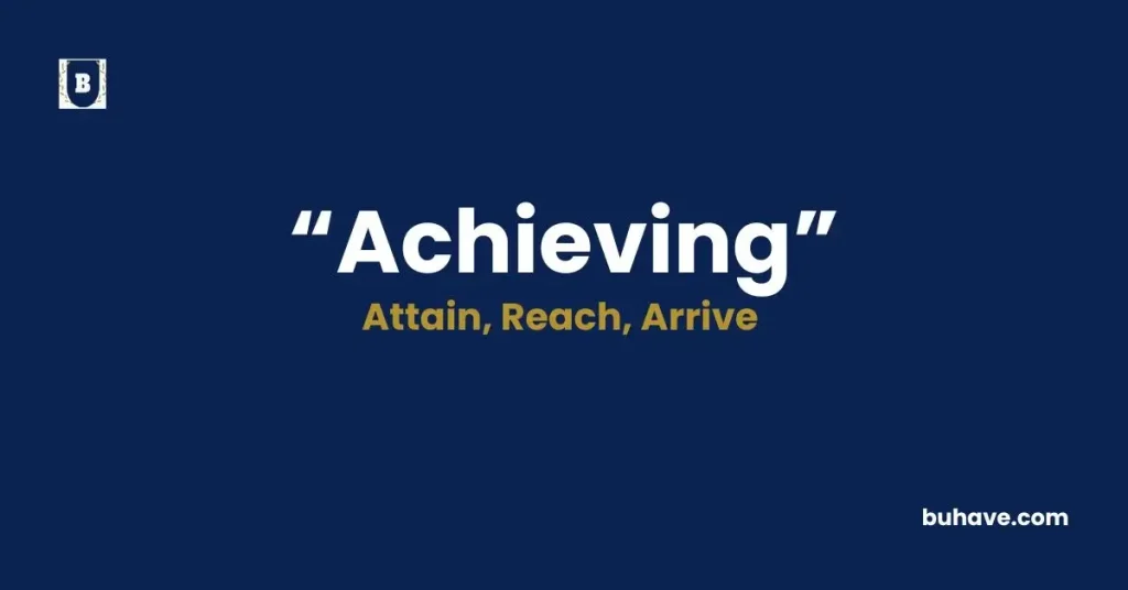 Achieving - Meaning, Definition, Synonyms and Antonyms