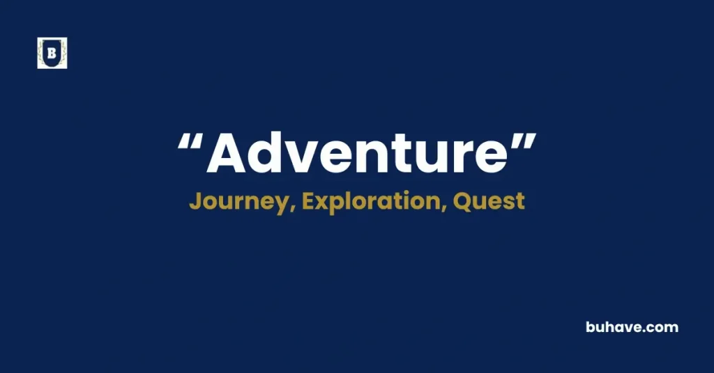 Adventure - Meaning, Definition, Synonyms and Antonyms
