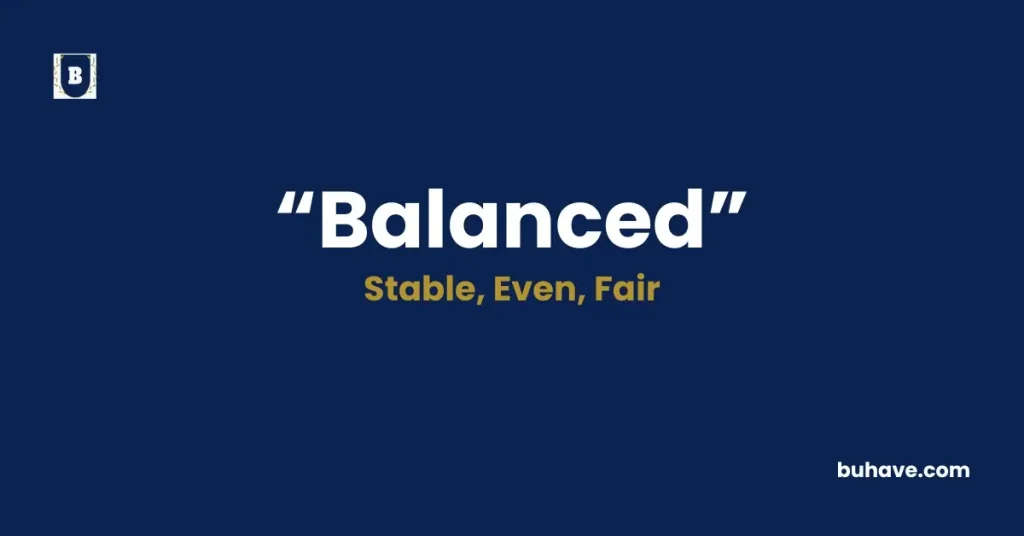 Balanced Meaning, Definition, Synonyms and Antonyms