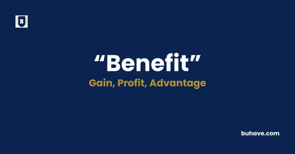 Benefit Meaning, Definition, Synonyms and Antonyms
