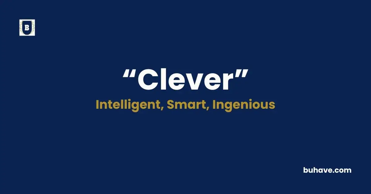 Clever - Meaning, Definition, Synonyms and Antonyms