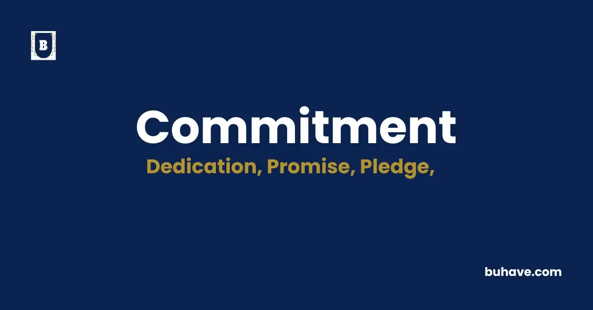 Commitment- Meaning, Definition, Synonyms and Antonyms