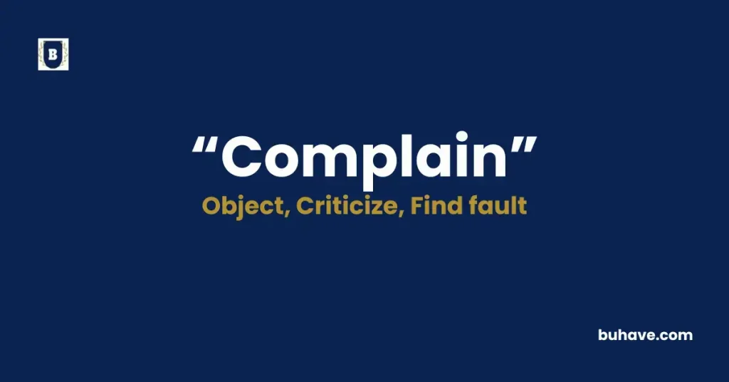 Complain - Meaning, Definition, Synonyms and Antonyms