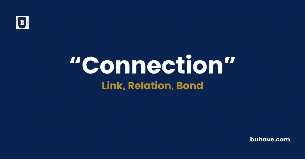 Connection - Meaning, Definition, Synonyms and Antonyms