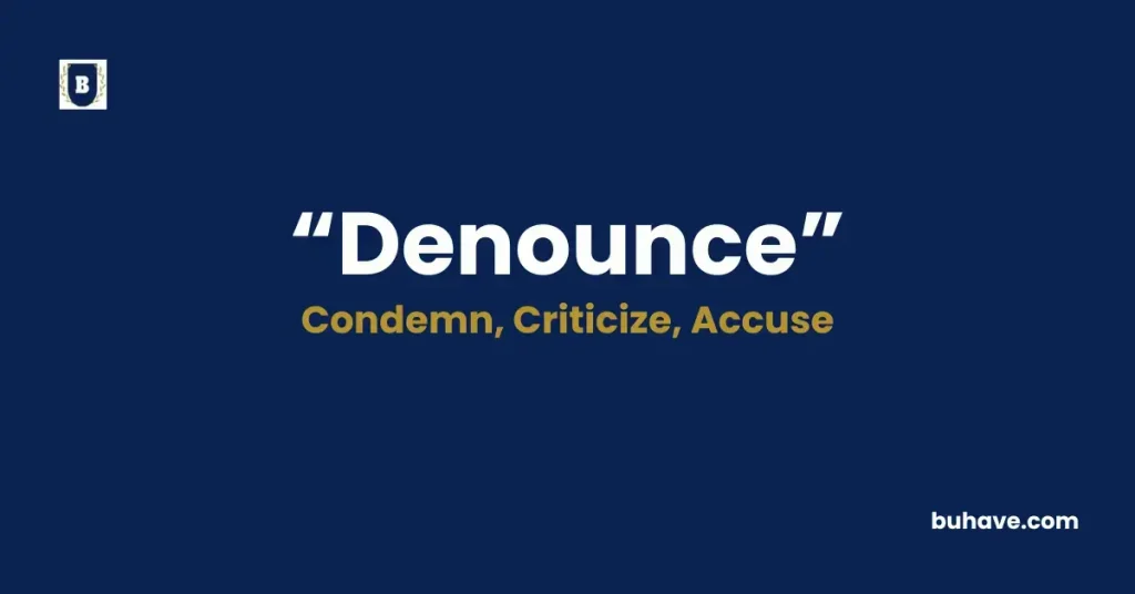 Denounce - Meaning, Definition, Synonyms and Antonyms