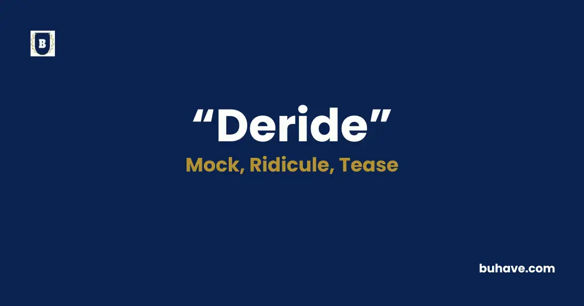 Deride - Meaning, Definition, Synonyms and Antonyms