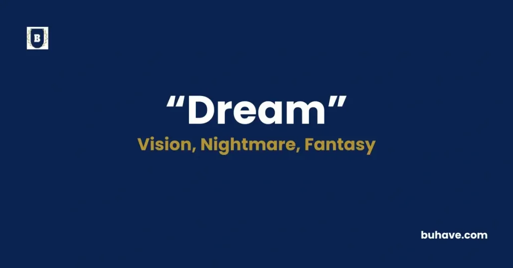 Dream - Meaning, Definition, Synonyms and Antonyms