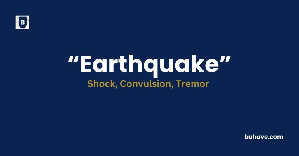 Earthquake- Definition, Synonyms and Antonyms