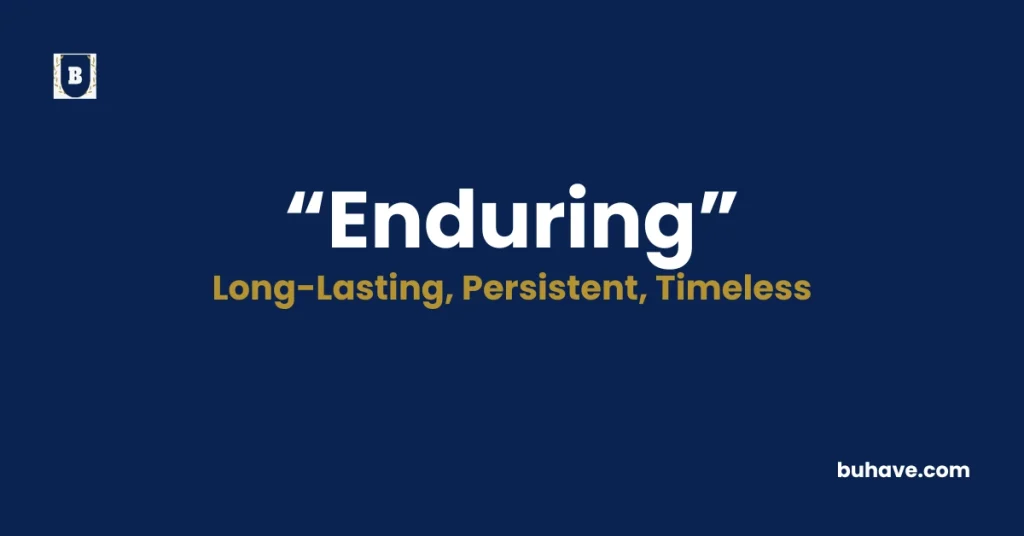Enduring - Meaning, Definition, Synonyms and Antonyms