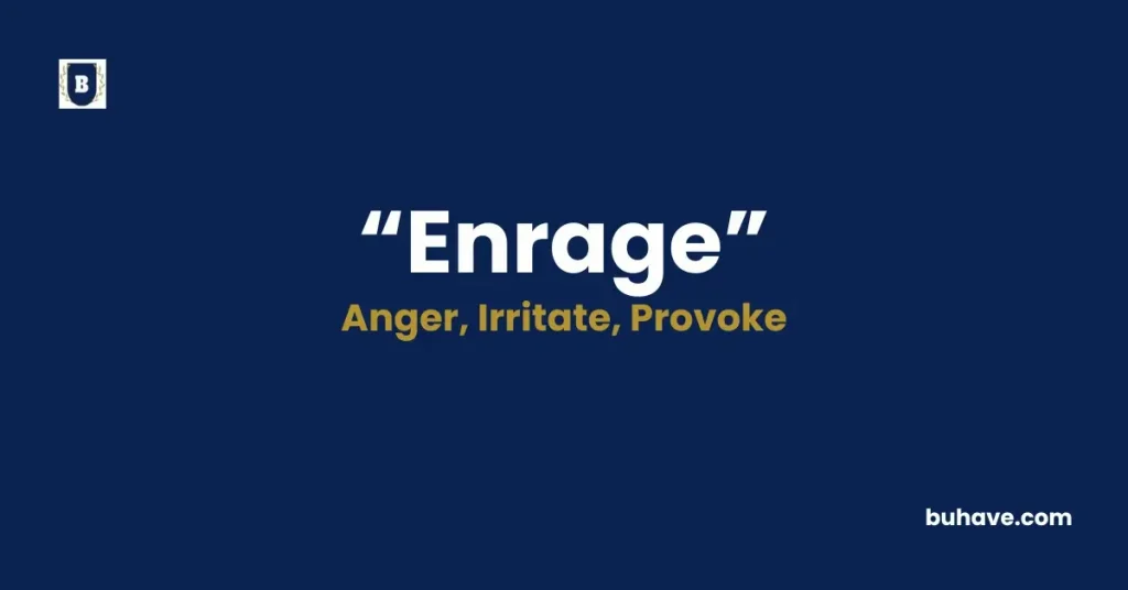 Enrage - Meaning, Definition, Synonyms and Antonyms