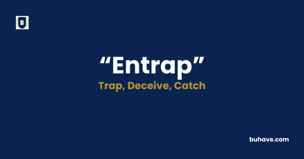 Entrap - Meaning, Definition, Synonyms and Antonyms