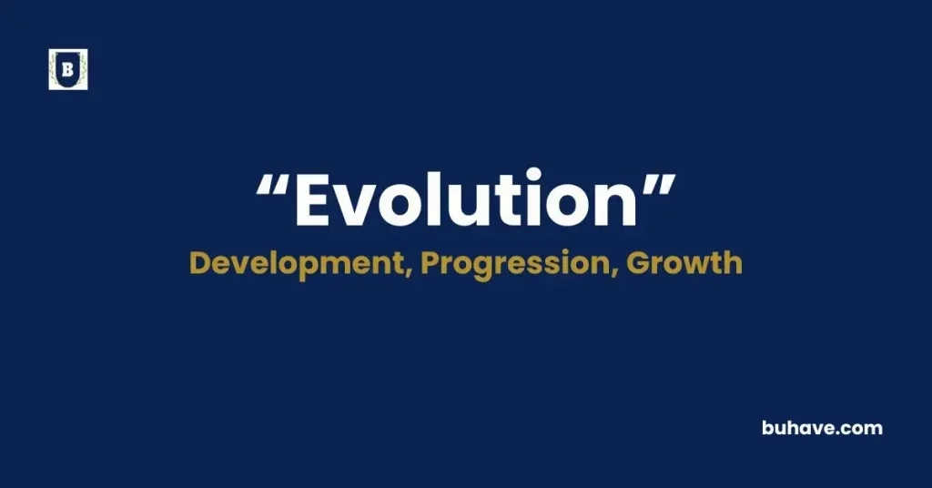 Evolution - Meaning, Definition, Synonyms and Antonyms