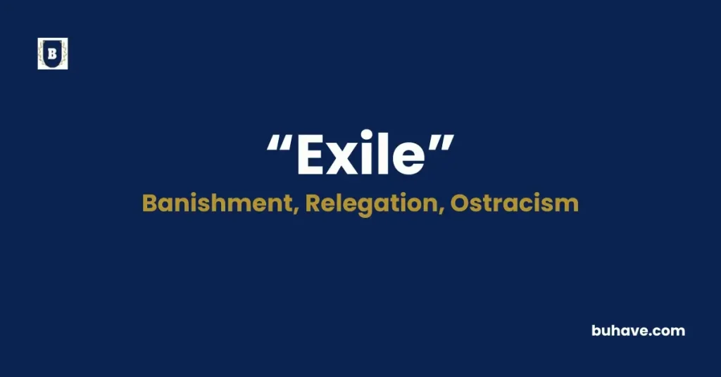 Exile - Meaning, Definition, Synonyms and Antonyms